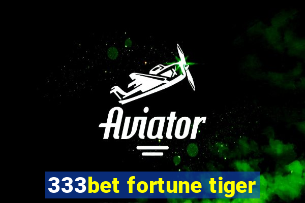 333bet fortune tiger